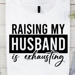 Criar meu marido é exaustivo SVG PNG, Divertido Sarcástico e Atrevido SVG Adulto, Esposa Engraçada SVG, Sarcástico SVG, Sublimação, Silhueta, Arquivo de Corte