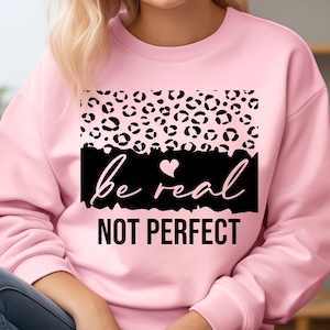 Soyez vrai, pas parfait Svg, Svg positif, Svg inspirant, amour de soi, Svg chemise femme, fichier de coupe pour Cricut, motivant, sublimation