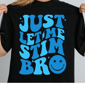 Just Let Me Stim Bro Svg Png, Autism Awareness Shirt, Autism Awareness Svg, Autism Acceptance, Sublimation, Cut File For Cricut, Silhouette