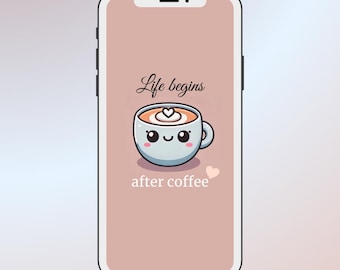 Coffee Cup Phone Wallpaper | Life Begins After Coffee Quote Lock Screen | Cute Kawaii Aesthetic Art for iPhone & Android | Digital Download