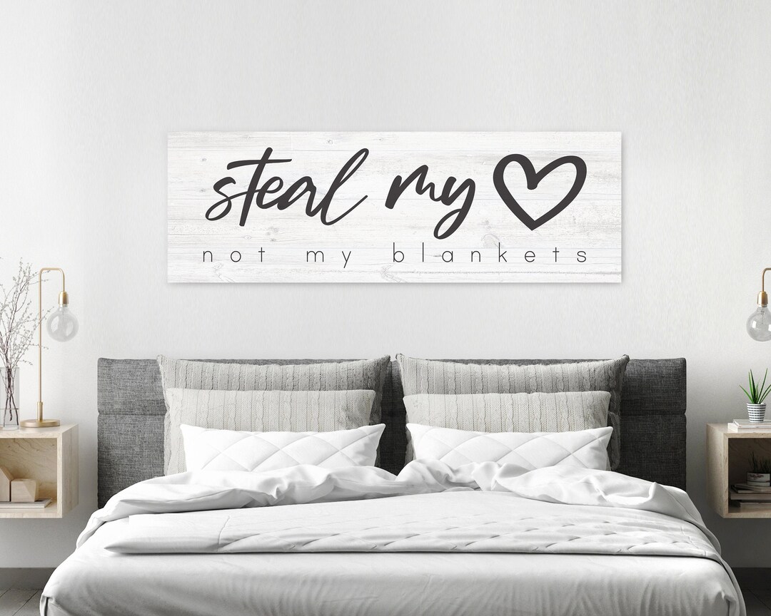 Steal My Heart Not My Blankets Sign Above Bed Steal My Heart Not My Steal my heart not my blankets sign above bed steal my heart not my