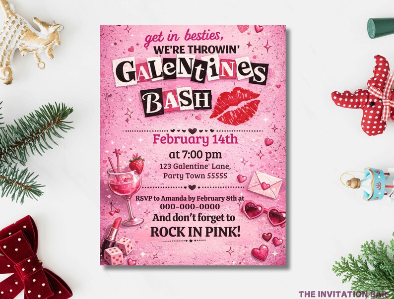 May include: A pink Galentine's Bash invitation with the text "get in besties, WE'RE THROWIN' GALENTINES BASH". The invitation includes details for February 14th, 7:00 pm, and RSVP information. Decorative elements include hearts, lips, and a cocktail.