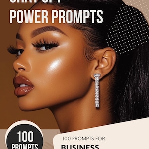 May include: A digital product cover featuring a woman with dark hair and makeup, wearing a long diamond earring. The cover text reads "Chat GPT Power Prompts 100 Prompts for Business Leadership and Management".