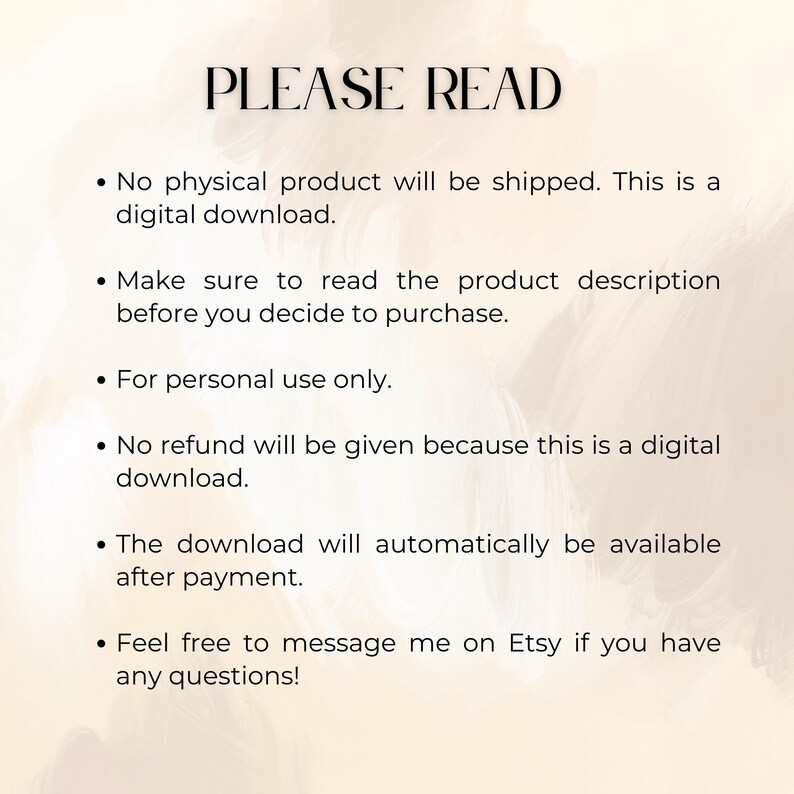 May include: A digital download notice with the words "PLEASE READ" in large, bold, black letters at the top. The text below explains the digital download details, including no physical product, personal use only, and no refunds.