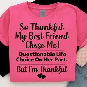 So Thankful My Best Friend Chose Me Questionable Life Choice PNG Funny Friendship Quote Digital Download Sarcastic Bestie Sublimation Design