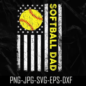 May include: A distressed design featuring a softball and the text "SOFTBALL DAD" in yellow, set against a stylized American flag. The image includes file type information: PNG-JPG-SVG-EPS-DXF.