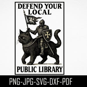 Op de afbeelding: Zwart-wit illustratie van een ridder in harnas die op een zwarte kat rijdt. De ridder houdt een vlag en een schild vast. De tekst luidt "DEFEND YOUR LOCAL PUBLIC LIBRARY".