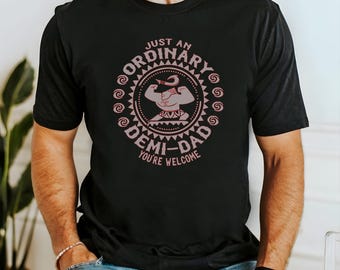 Just An Ordinary Demi Dad Shirt, Disney Moana Maui Father's Day Tee, Maui Dad Shirt, Disney Family Trip Dad Shirt,  Gift for Dad