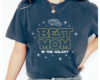 Best Mom In The Galaxy Shirt, Comfort Colors Star Wars Mother&#39;s Day Tee, Mother&#39;s Day Gift, Star Wars Fan Mom&#39;s Gift, Disneyland Mom Tee