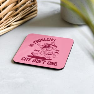 99 Problems but my cat ain't one, Cork-back coaster, My Crazy Cat Lady, funny cartoon cat, Tea Coaster, Cat parent coaster, Pink coaster