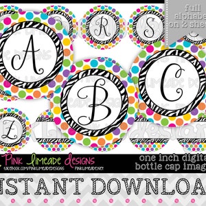 May include: A set of 26 printable 1 inch digital bottle cap images featuring a zebra print background with colorful polka dots and a white letter on each cap. The text "full alphabet on 2 sheets" and "one inch digital bottle cap images" is included in the image.