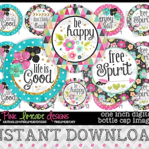 May include: A selection of one-inch digital bottle cap images with floral and geometric patterns. The designs include phrases such as "Life is Good," "Be Happy," and "Free Spirit." The colour scheme incorporates turquoise, pink, black, and gold. The text "Instant Download" is also visible.