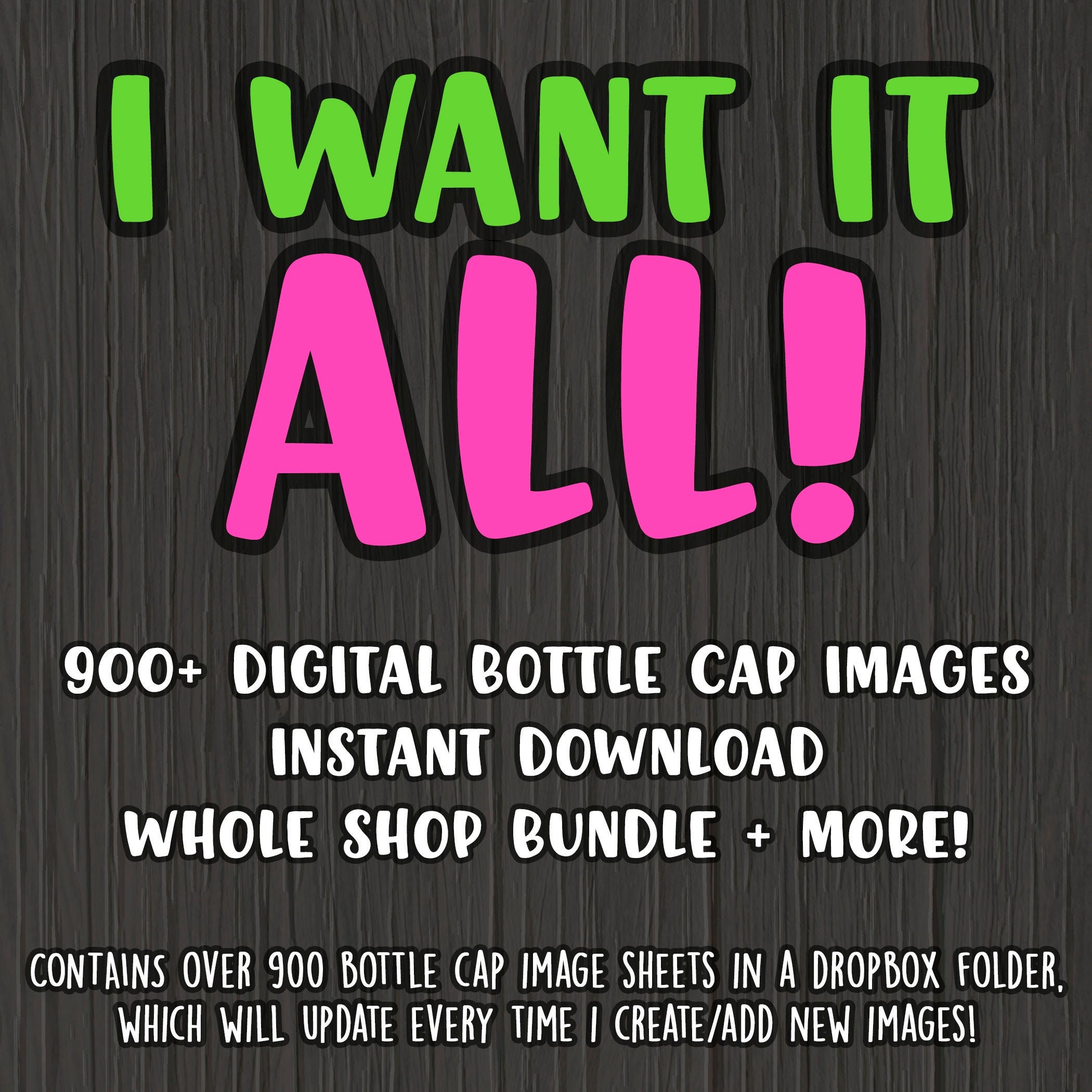 I WANT IT ALL Bundle! Over 900 digital bottle cap images in a dropbox file + new releases added free! Instant Download - Lifetime Access