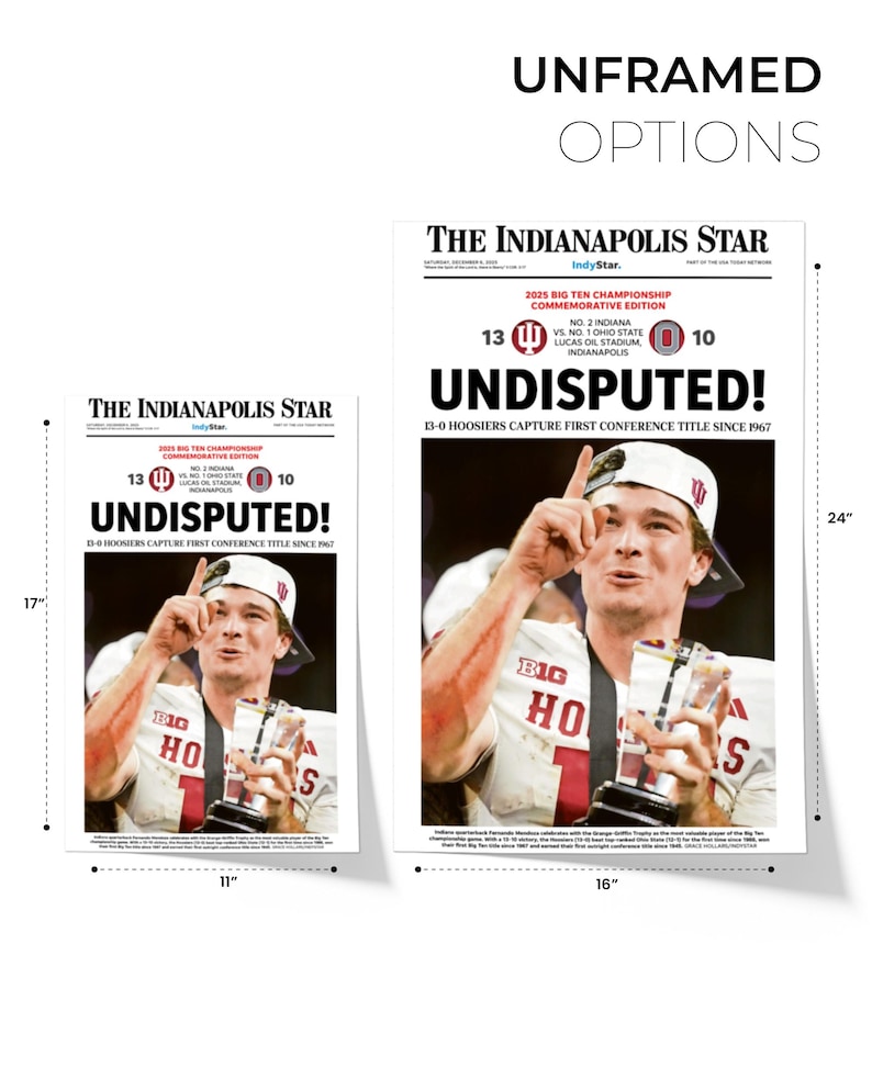 May include: Unframed print options of The Indianapolis Star newspaper. The headline reads "UNDISPUTED!" with a photo of a football player holding a trophy. The smaller print is 11 inches wide by 17 inches tall, and the larger print is 16 inches wide by 24 inches tall.