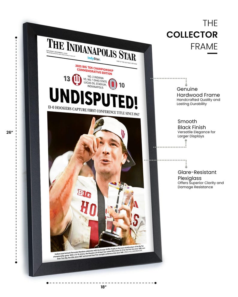 May include: A framed commemorative edition of The Indianapolis Star newspaper, featuring a headline about the 2025 Big Ten Championship. The black frame measures 26 inches high and 18 inches wide. The headline reads "UNDISPUTED!" with a photo of a football player.