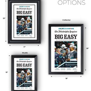 May include: Three framed newspaper prints of the Philadelphia Inquirer's Super Bowl LVII coverage. The headline reads "BIG EASY". The prints are available in three sizes: 13" x 19", 17" x 23", and 18" x 26".