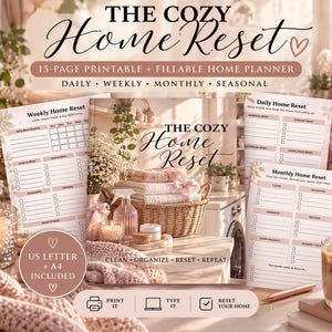 May include: A 15-page printable and fillable home planner titled The Cozy Home Reset. Includes daily, weekly, and monthly reset sheets with US Letter and A4 sizes. Features sections for cleaning, organizing, and decluttering tasks in a soft color palette.