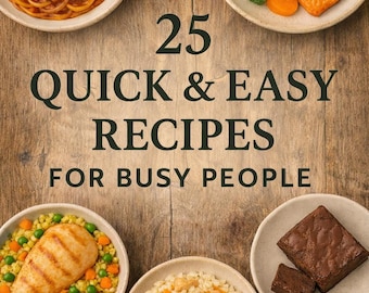 Meilleures recettes pour les gens occupés - 25 repas rapides prêts en 30 minutes, idées faciles pour le petit-déjeuner, le déjeuner et le dîner, livre de recettes, téléchargement de recettes faciles