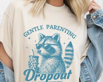 Gentle Parenting Raccoon Shirt: Funny Mom Life Tee