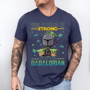 The Force is Strong Shirt, Dadaloriand and Baby Yoda T-Shirt, Father'S Day 2026 Tee, New Dad Shirt, First Father's Day Tee, Dad Life Shirt