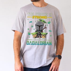 The Force is Strong Shirt, Dadaloriand and Baby Yoda T-Shirt, Father'S Day 2026 Tee, New Dad Shirt, First Father's Day Tee, Dad Life Shirt