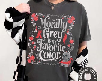 Morally Grey Booktok Comfort Colors Shirt, Dark Romance Reader Gift