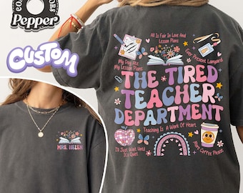 Custom Teacher Comfort Colors Shirt, Tired Teachers Department