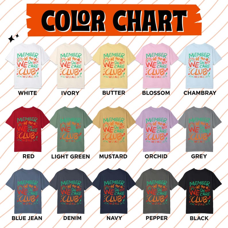 May include: A color chart displaying various t-shirt colors, including white, ivory, butter, and red. Each shirt features the text "MEMBER of the WE CARE CLUB" in a colorful design. The chart includes colors like blue jean, denim, and black.
