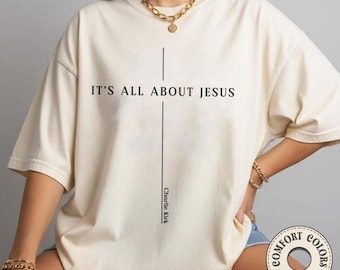 It's All About Jesus Comfort Colors Shirt, Christian Faith Tee