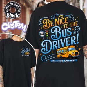 Custom School Bus Driver Comfort Colors Shirt, Be Nice To The Bus Driver Shirt, Back To School Shirt, Bus Driver Gift, Shirt For Bus Drivers