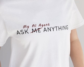 Shirt Ask My AI Agent Anything - grappig AI T-shirt - Ask Me Anything parodie-T-shirt voor AI-gebruikers