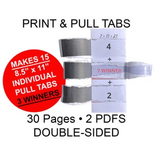 May include: A red circle with white text that reads "Makes 15 8.5" x 11" Individual Pull Tabs 3 Winners".  Three gray pull tabs are partially torn off of a white sheet of paper with black text that reads "7.11.21 4 + 7 Winner + 2".  The text below the pull tabs reads "30 Pages 2 PDFs Double-Sided".