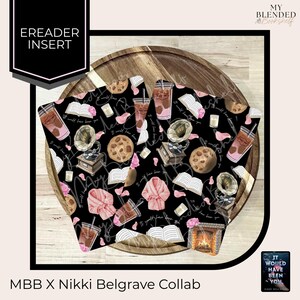 May include: Black e-reader insert with a pattern of cookies, coffee drinks, books, gramophones, and pink bathrobes. The text "It would have been you" is repeated throughout the design. The insert is labeled "MBB X Nikki Belgrave Collab."