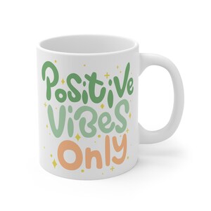 Positive Vibes Only Mug - Cute 11oz Coffee Cup, Beautiful Summer Good Vibes Drinkware, Gift for Her, Inspirational Tea Mug, Motivational