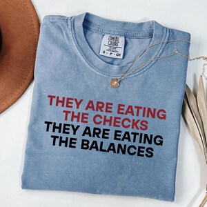 Comfort Colors® They&#39;re Eating the Checks They&#39;re Eating the Balances Shirt, Anti-Trump, America&#39;s Hilter Decal, Anti-MAGA