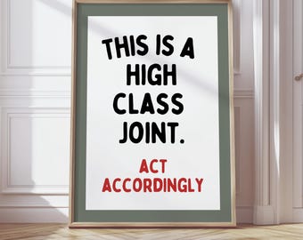 This Is A High Class Joint Act Accordingly Poster | Funny Bar Wall Art | Kitchen Quote Print | Sarcastic Home Decor Digital Download
