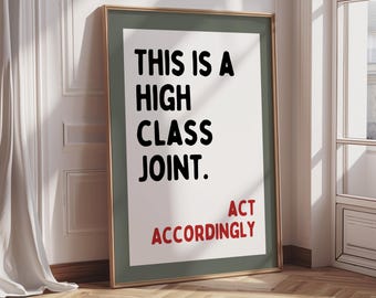 This Is A High Class Joint Act Accordingly Poster | Funny Bar Wall Art | Kitchen Quote Print | Sarcastic Home Decor Digital Download