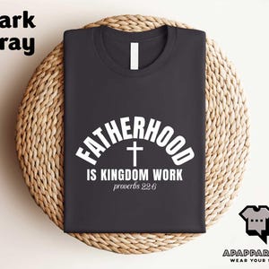 Christian Dad Shirt, Fatherhood is Kingdom Work Tee, Faith-Based Father Gift, Godly Man Bible Verse Shirt, Religious T-shirt, Dad Life Tee
