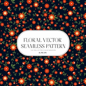 May include: A seamless floral vector pattern featuring small orange and red flowers with green leaves on a dark navy background. A central white oval label contains the text: FLORAL VECTOR SEAMLESS PATTERN, YOU WILL GET TWO COLOR VARIATIONS, AI, PDF, EPS.