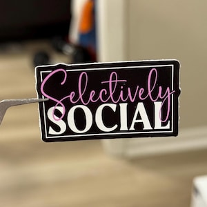 Selectively Social Sticker – Funny Introvert Sticker, Aesthetic Waterproof Sticker for Laptops, Water Bottles, Journals, Mental Health