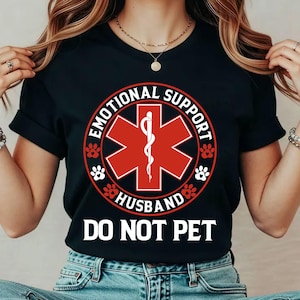 Emotional Support Husband Shirt, Funny Do Not Pet Medical Symbol T-Shirt, Gift for Husband EMT Boyfriend Husband Tee