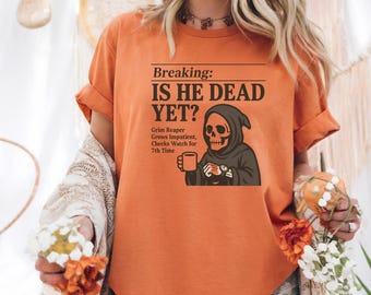 Grim Reaper Comfort Colors Shirt: Funny Dark Humor Skeleton Graphic