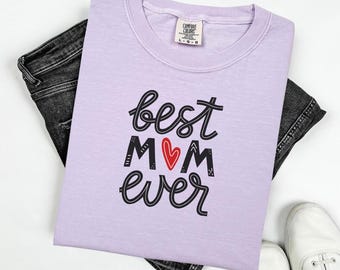 Best Mom Ever T-Shirt, Comfort Colors Shirt, Best Mom Shirt, Mother's Day Gift, Custom Mom Shirt, Personalized T-Shirt for Mom