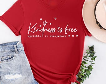 Kindness Is Free T-Shirt: Sprinkle Kindness Graphic Tee, For all ages