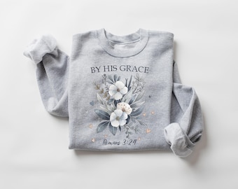 By His Grace Religious Women Cozy Sweatshirt, Floral Bible Verse Sweater, Cute Religious Mom Sweater, Trendy Religious Mom Gift
