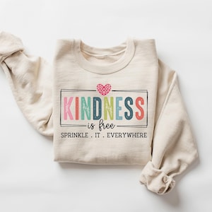 Cute Kindness Sweatshirt, Kindness Is Free Sprinkle It Everywhere Inspirational Women Gift, Motivational Girly Gift