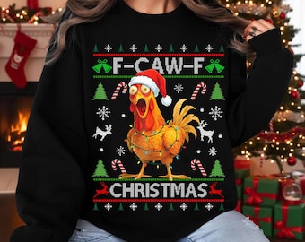 Christmas Funny F-Caw-F Rooster Chicken Sweatshirt, Holiday Humor Shirt, Ugly Christmas Hoodie Style, Funny Xmas Gift for Men & Women