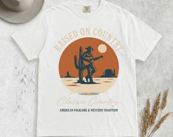 Comfort Colors Raised On Country Shirt, Vintage Cowboy Guitar Tee, Classic Country Music Tshirt, Western Desert Sunset Graphic Concert Top