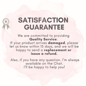 May include: A graphic with the text "SATISFACTION GUARANTEE" on a pink watercolor background. The text promises quality service, replacements or refunds for damaged products within 15 days, and customer support via chat.