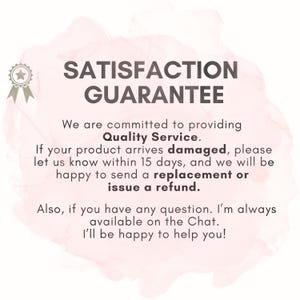May include: A graphic with the text "SATISFACTION GUARANTEE" on a pink watercolor background. The text promises quality service, replacements or refunds for damaged products within 15 days, and chat support.